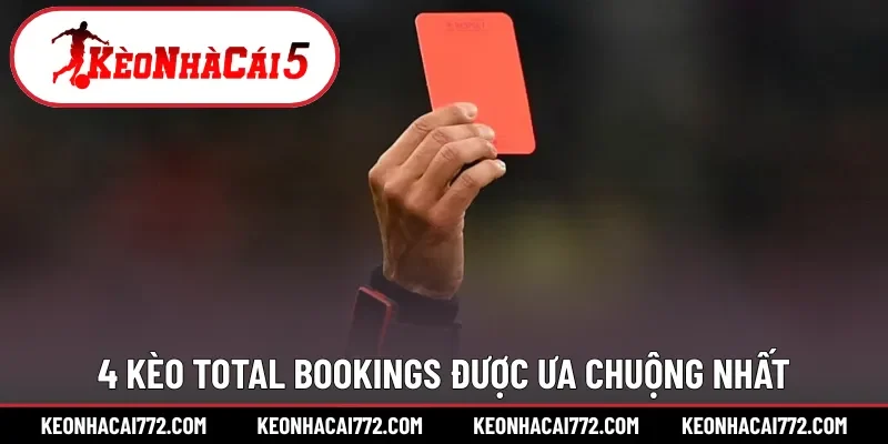 4 kèo Total Bookings được ưa chuộng nhất