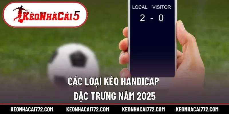 Những kèo Handicap đặc trưng bạn nên biết