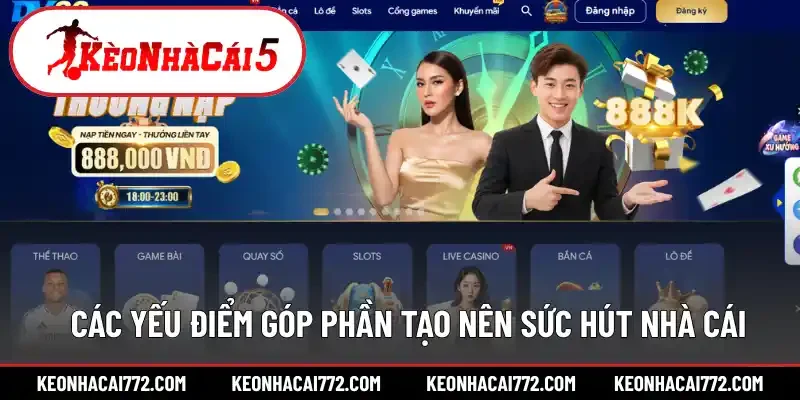Các yếu điểm góp phần tạo nên sức hút nhà cái