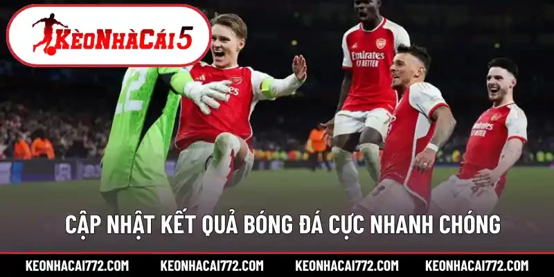 Cập nhật kết quả bóng đá cực nhanh chóng