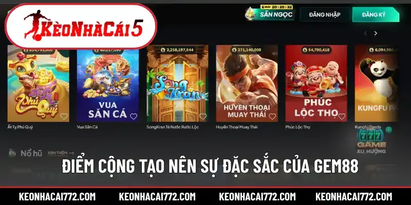 Điểm cộng tạo nên sự đặc sắc của Gem88