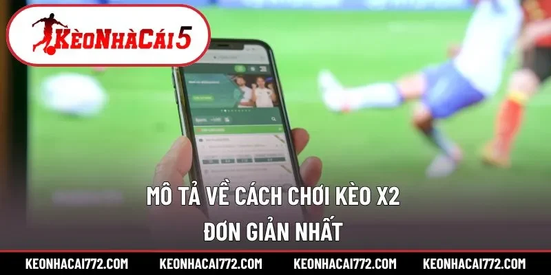 Quy trình chơi với kèo X2 