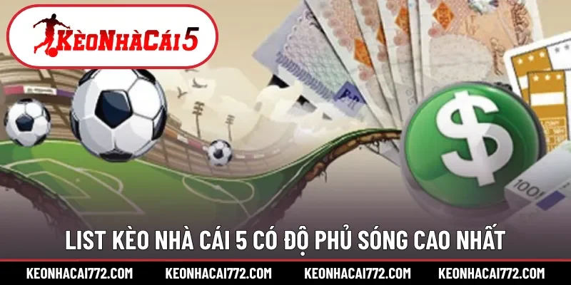 List kèo nhà cái 5 có độ phủ sóng cao nhất