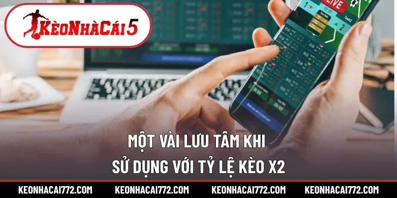 Những lưu ý khi dùng tỷ lệ cược 2 chiều 