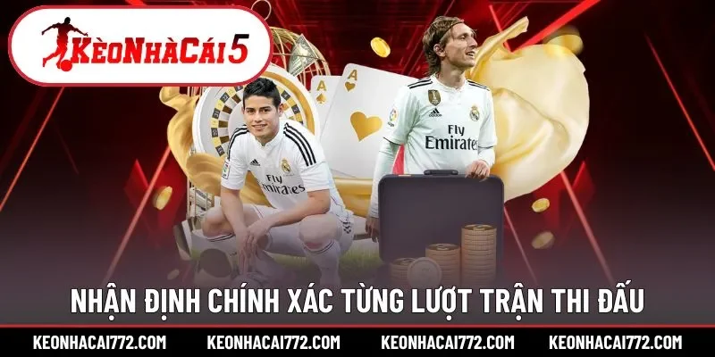 Nhận định chính xác từng lượt trận thi đấu