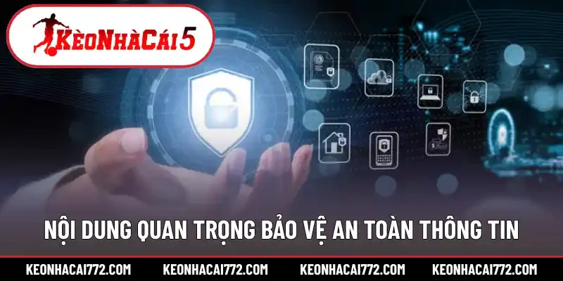 Nội dung quan trọng về việc bảo vệ an toàn thông tin