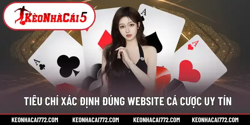 Tiêu chí xác định đúng website cá cược uy tín