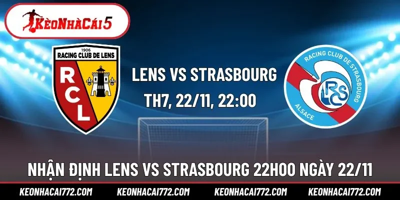 Nhận Định Lens vs Strasbourg Giải Ligue 1 22h00 Ngày 22/11