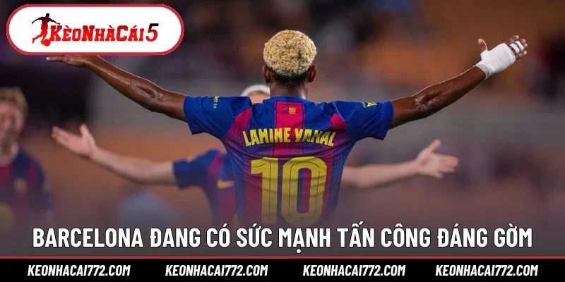 Barcelona đang có sức mạnh tấn công đáng gờm