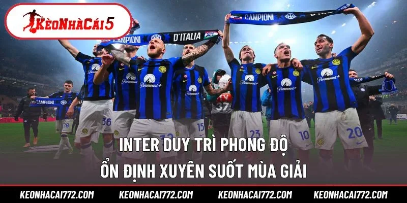 Inter duy trì phong độ ổn định xuyên suốt mùa giải