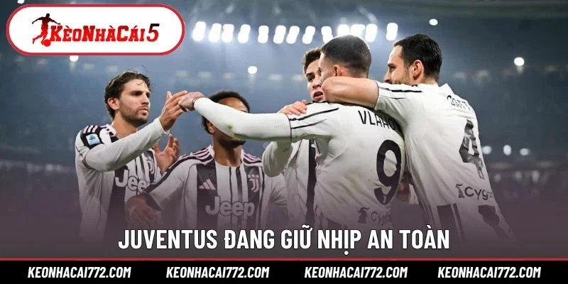 Juventus đang giữ nhịp an toàn