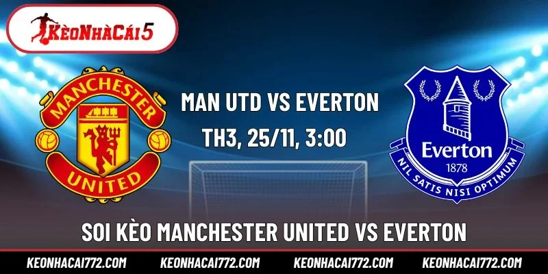 Soi kèo Manchester United vs Everton 3h00 Ngày 25/11