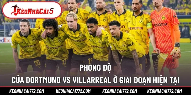 Phong độ của Dortmund vs Villarreal