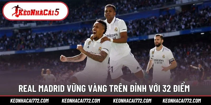 Real Madrid vững vàng trên đỉnh với 32 điểm