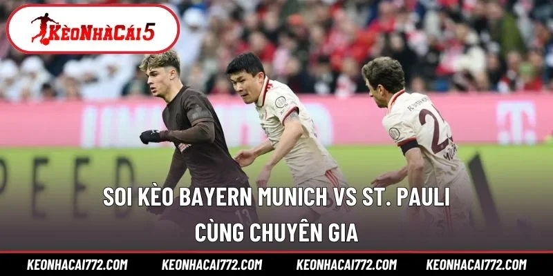 Soi kèo Bayern Munich vs St. Pauli cùng chuyên gia