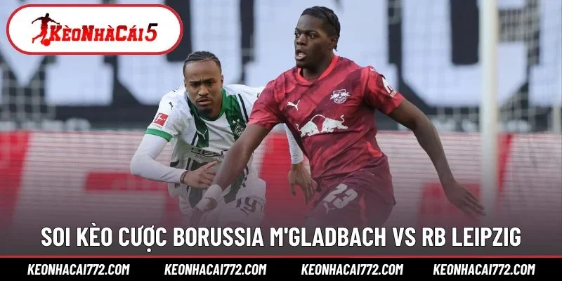 Soi kèo cược Borussia M'gladbach vs RB Leipzig
