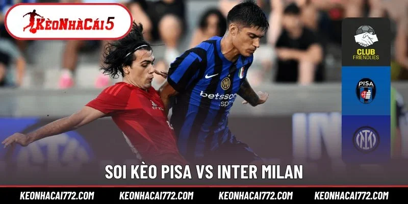 Soi kèo Pisa vs Inter Milan